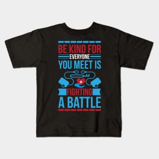 Be Kind For Everyone You Meet Is Fighting A Battle T Shirt For Women Men Kids T-Shirt